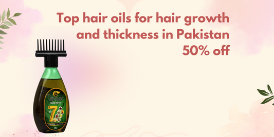 Top hair oils for hair growth and thickness in Pakistan 50% off