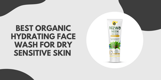 Best Organic Hydrating Face Wash for Dry, Sensitive Skin in Pakistan
