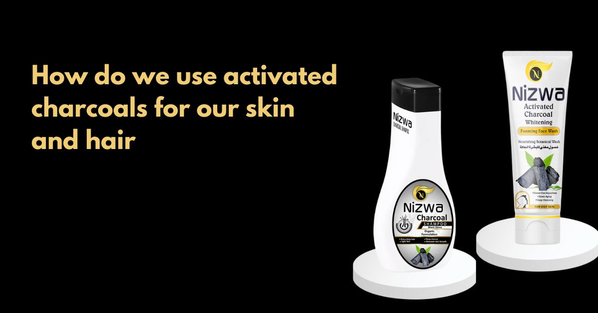 How do we use activated charcoals for our skin and hair
