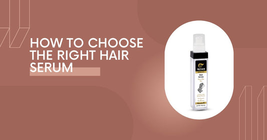 How to Choose the Right Hair Serum for Your Hair Type