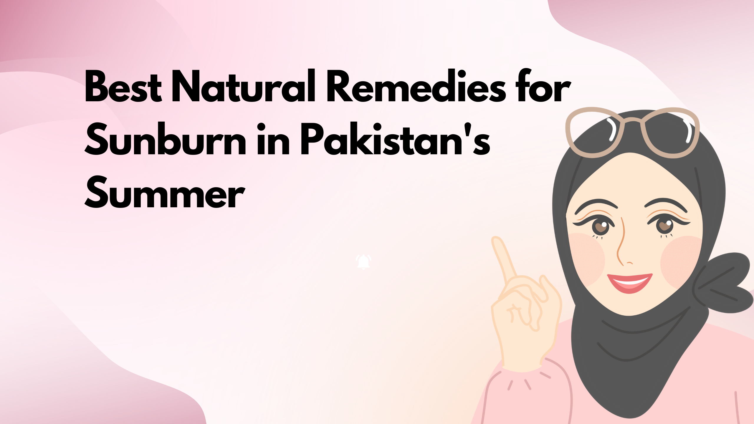 Best Natural Remedies for Sunburn in Pakistan's Summer